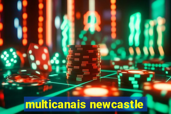 multicanais newcastle